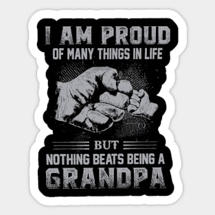 Proud Of Many Things In Life But Nothing Beats Being A Grandpa Sticker